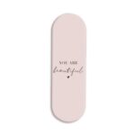 You Are Beautiful  Printed Slider Phone Grip Holder
