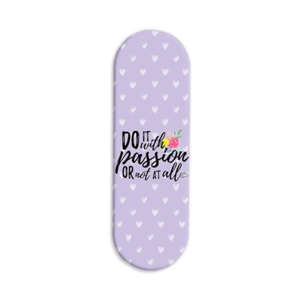 Do With Passion Or Not At All Printed Slider Phone Grip Holder