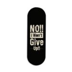 No,I Won't Give Up Printed Slider Phone Grip Holder
